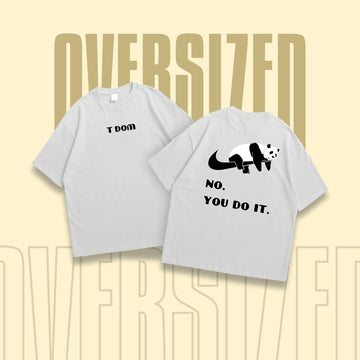 No, You do it Oversized T-Shirt