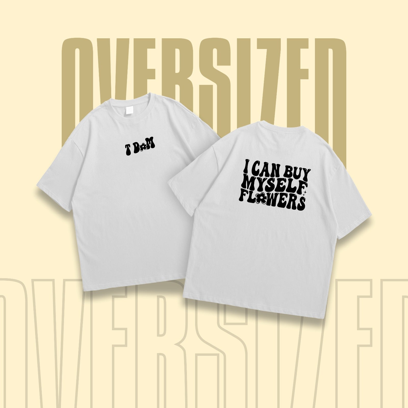 "I can buy myself flowers" Round Neck Oversized T-Shirt