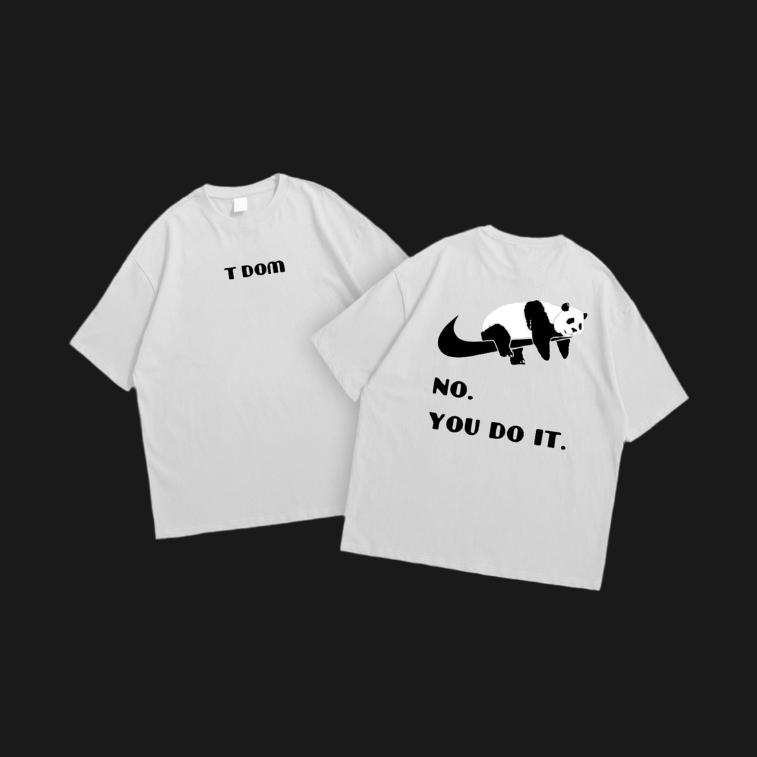 No, You do it Oversized T-Shirt