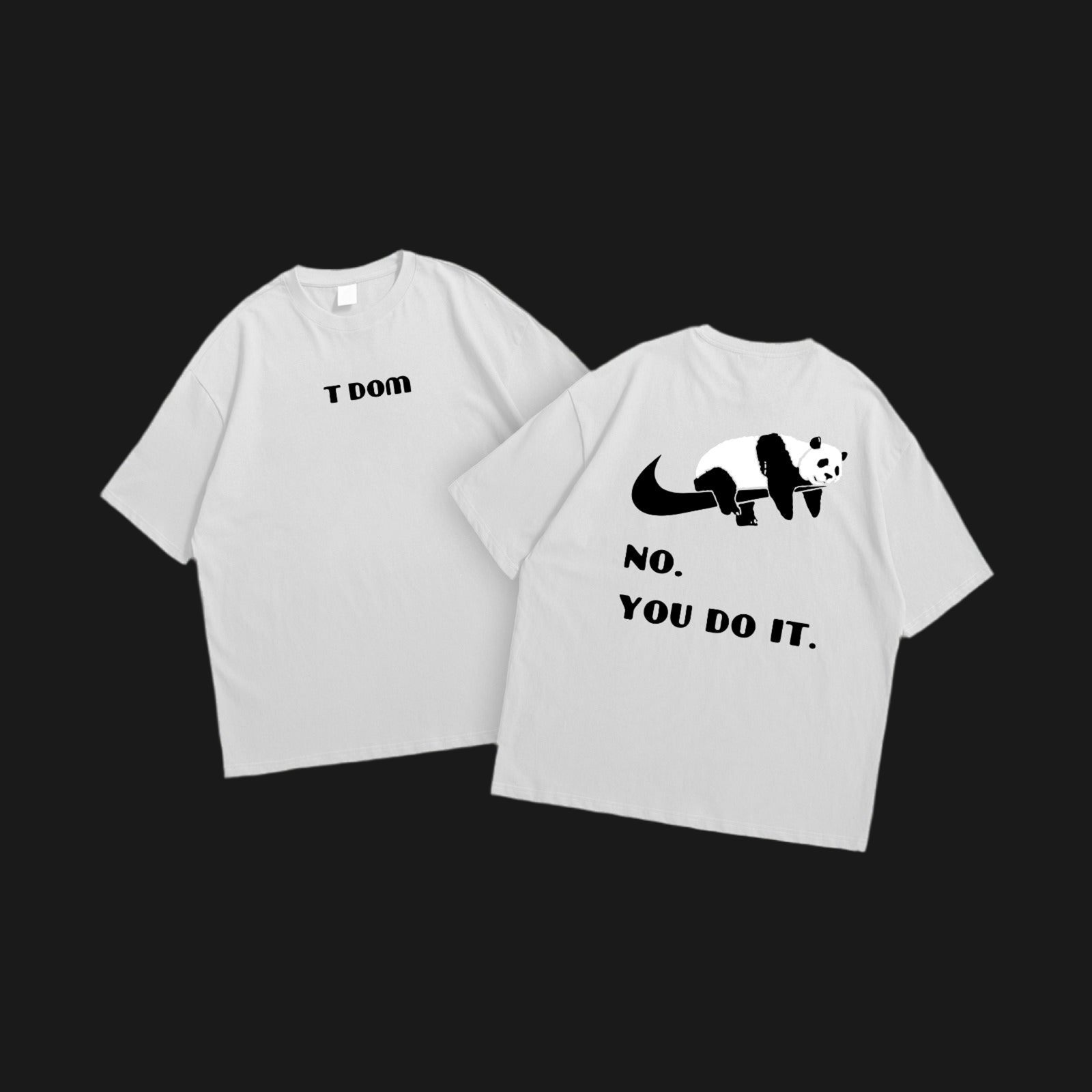 No, You do it Oversized T-Shirt